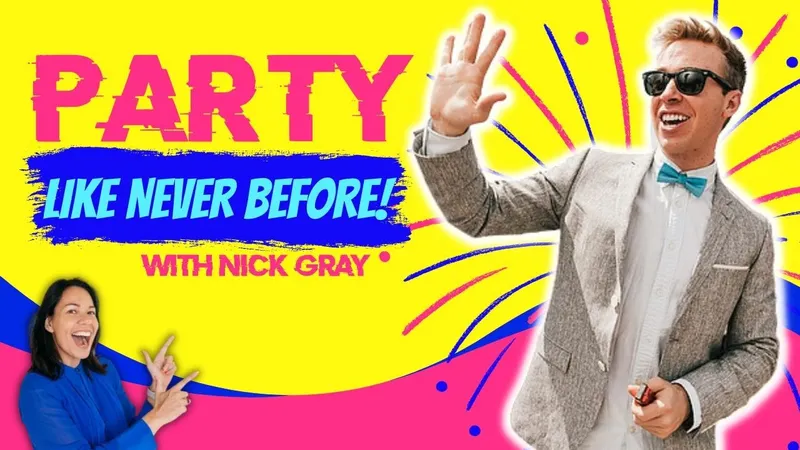 Nick Gray on the right and a header saying 'Party like never before with Nick Gray'