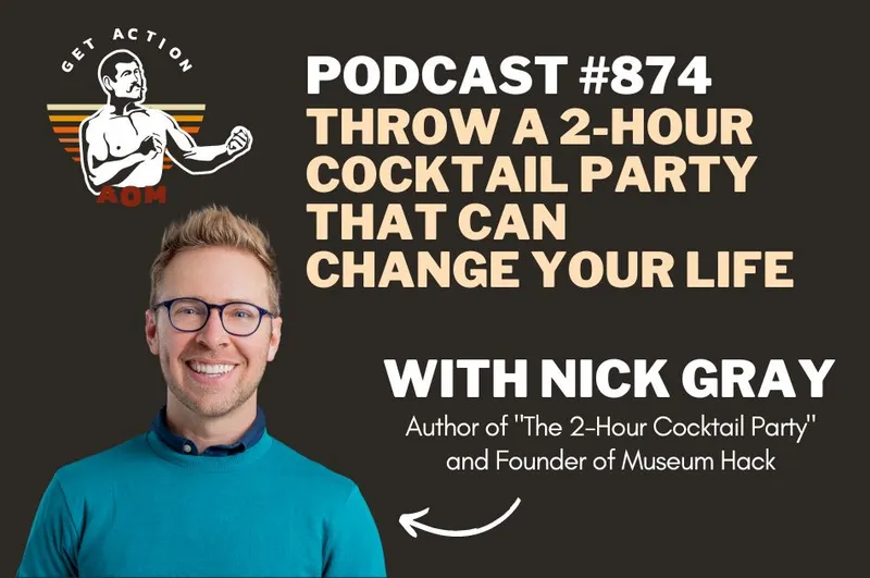 header text: podcast #874 throw a 2-hour cocktail party that can change your life with nick gray
