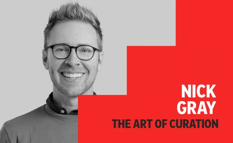 Nick Gray in black and white and header text saying: Nick Gray: The art of curation on a red background