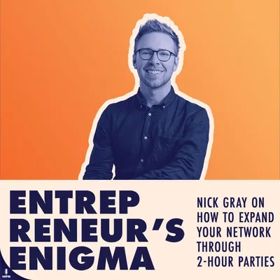 Nick Gray on an orange background with header saying 'Entrepreneur's Enigma' and text saying Nick Gray on how to expand your network through 2-hour parties